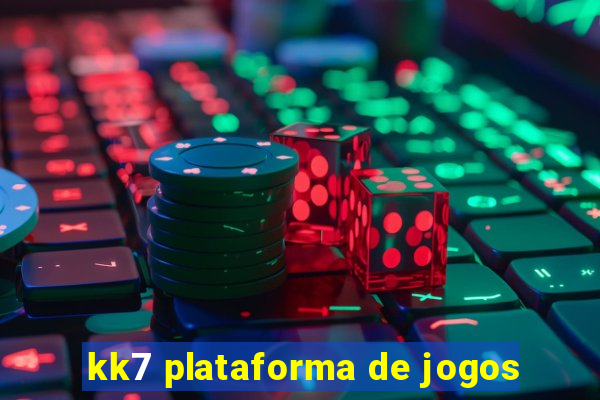 kk7 plataforma de jogos